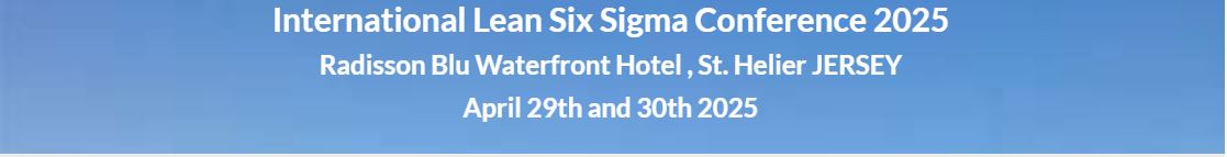 International Lean Six Sigma Conference 2025: St Helier, Jersey