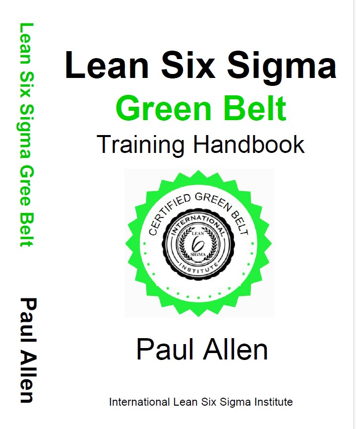 ILSSI Paul Allen Lean Six Sigma Green Belt Belt Training Handbook with forward by John Dennis